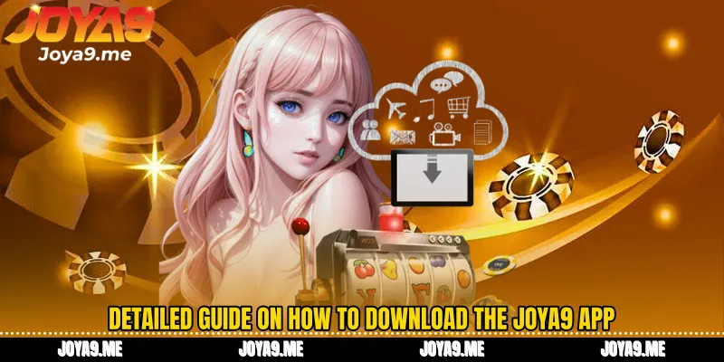 Detailed guide on how to download the Joya9 app