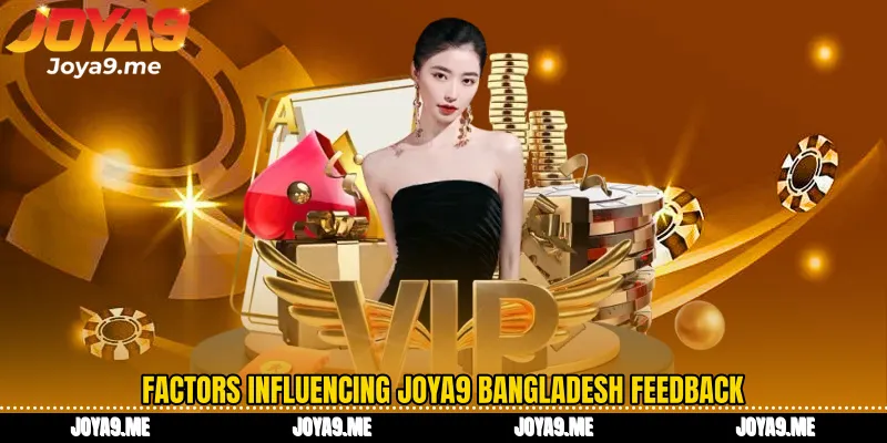 Factors influencing Joya9 Bangladesh Feedback