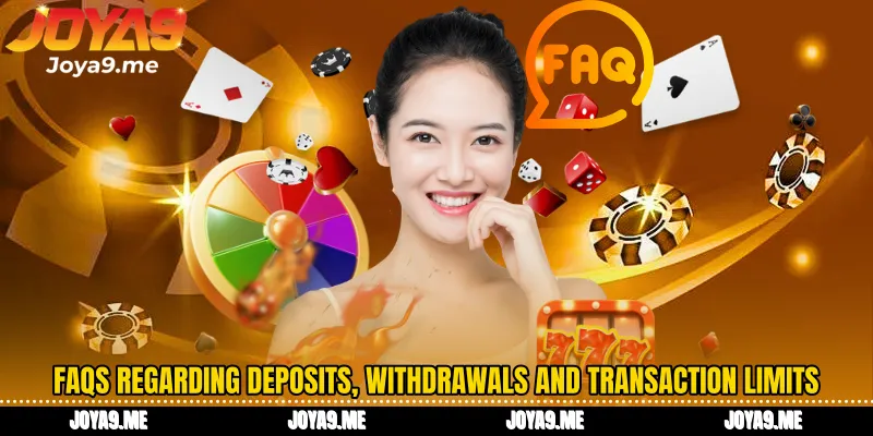 FAQs regarding deposits, withdrawals, and transaction limits