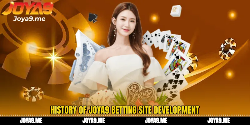History of Joya9 betting site development