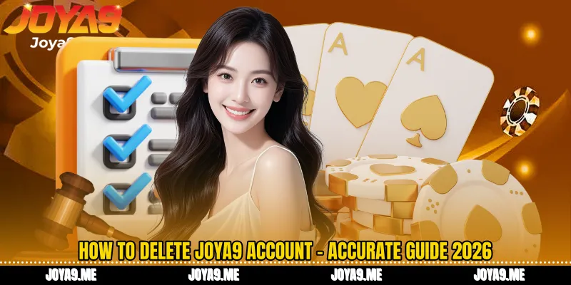 How to Delete Joya9 Account - Accurate Guide 2026