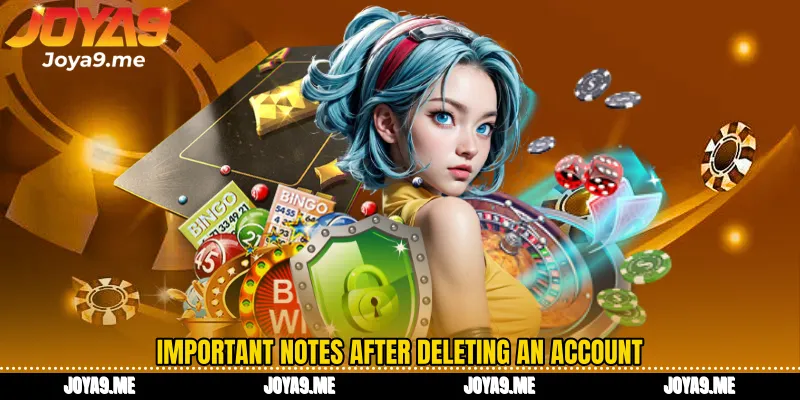 Important notes after deleting an account