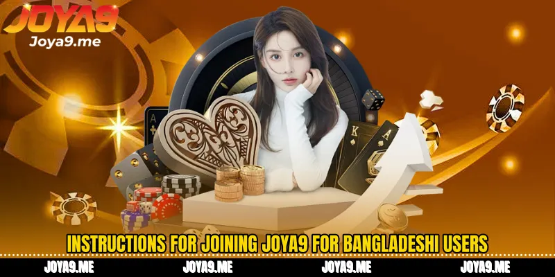 Instructions for joining Joya9 for Bangladeshi users