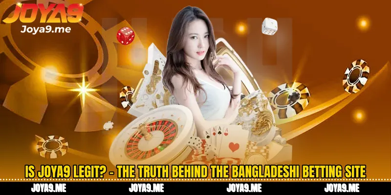 Is Joya9 legit? - The Truth Behind the Bangladeshi Betting Site