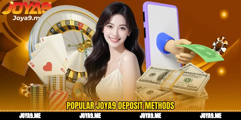 Popular Joya9 deposit methods