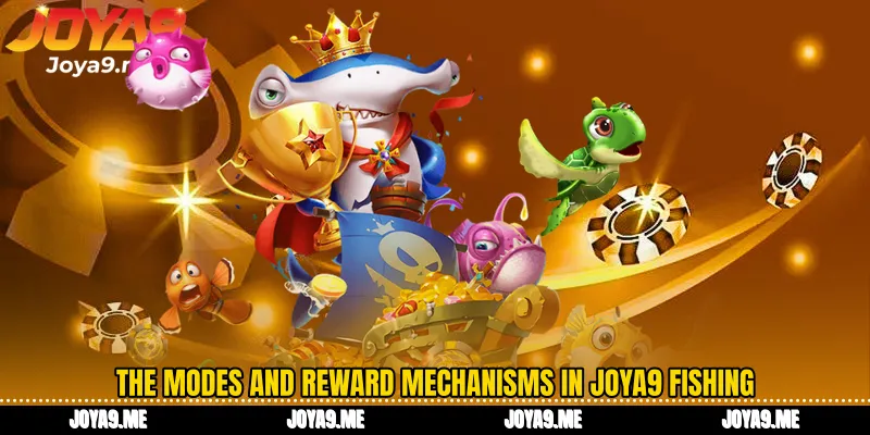 The modes and reward mechanisms in Joya9 Fishing