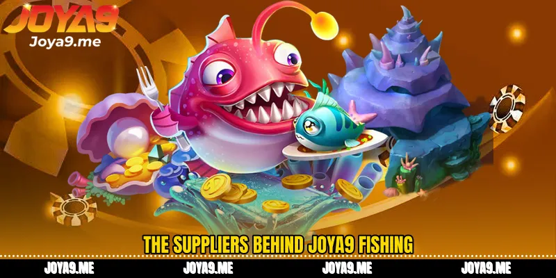 The suppliers behind Joya9 Fishing